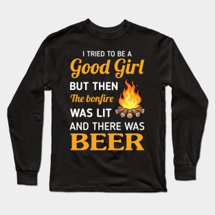 I Tried To Be A Good Girl But The The Bonfire Was Lit Shirt Long Sleeve T-Shirt